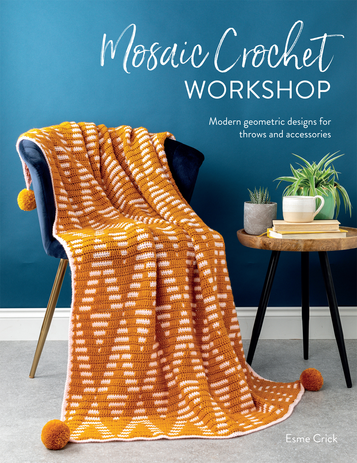 Mosaic Crochet Workshop: Modern Geometric Designs for Throws and Accessories