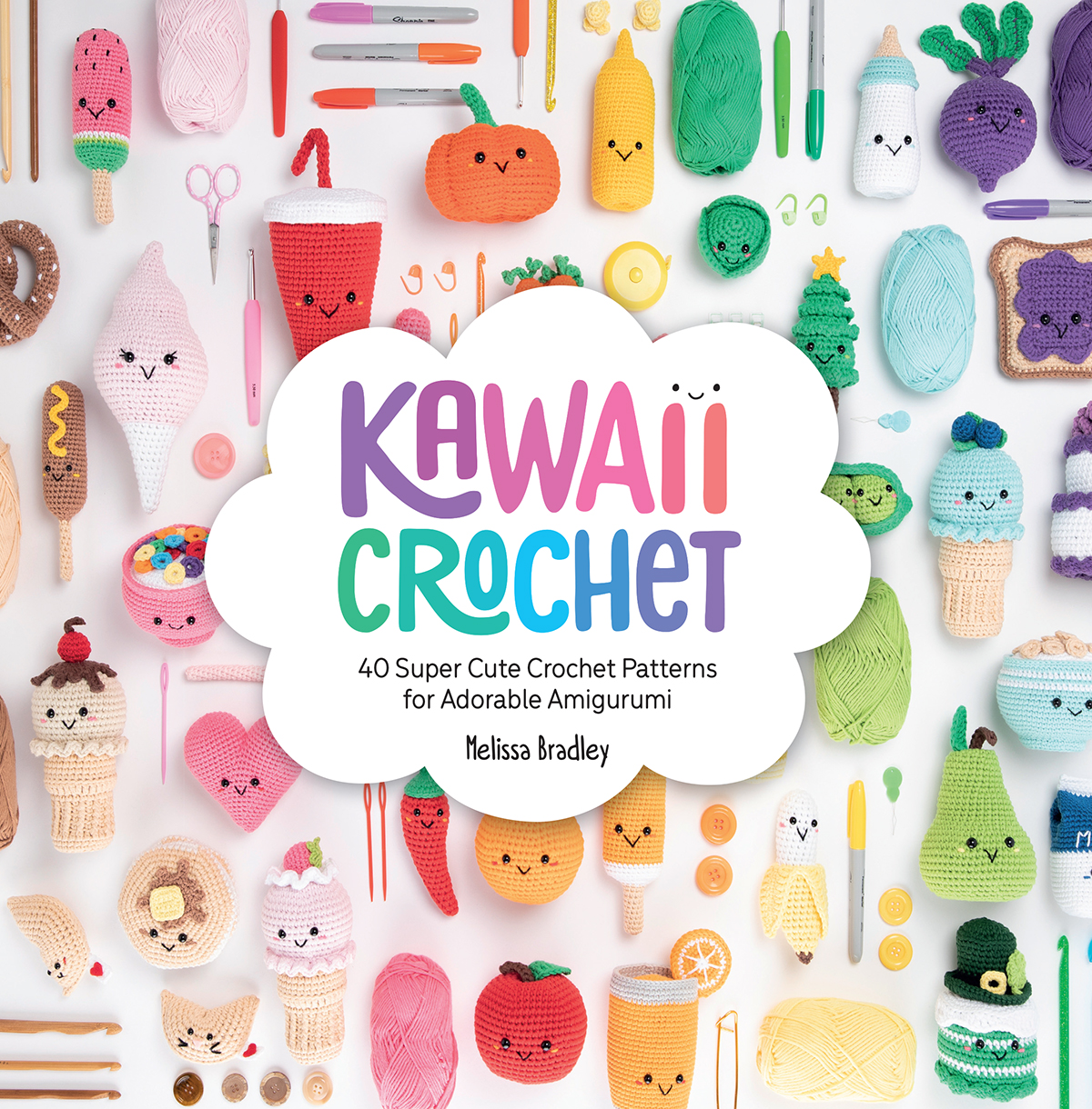 Kawaii Crochet Garden: 40 Super Cute Amigurumi Patterns for Plants and More