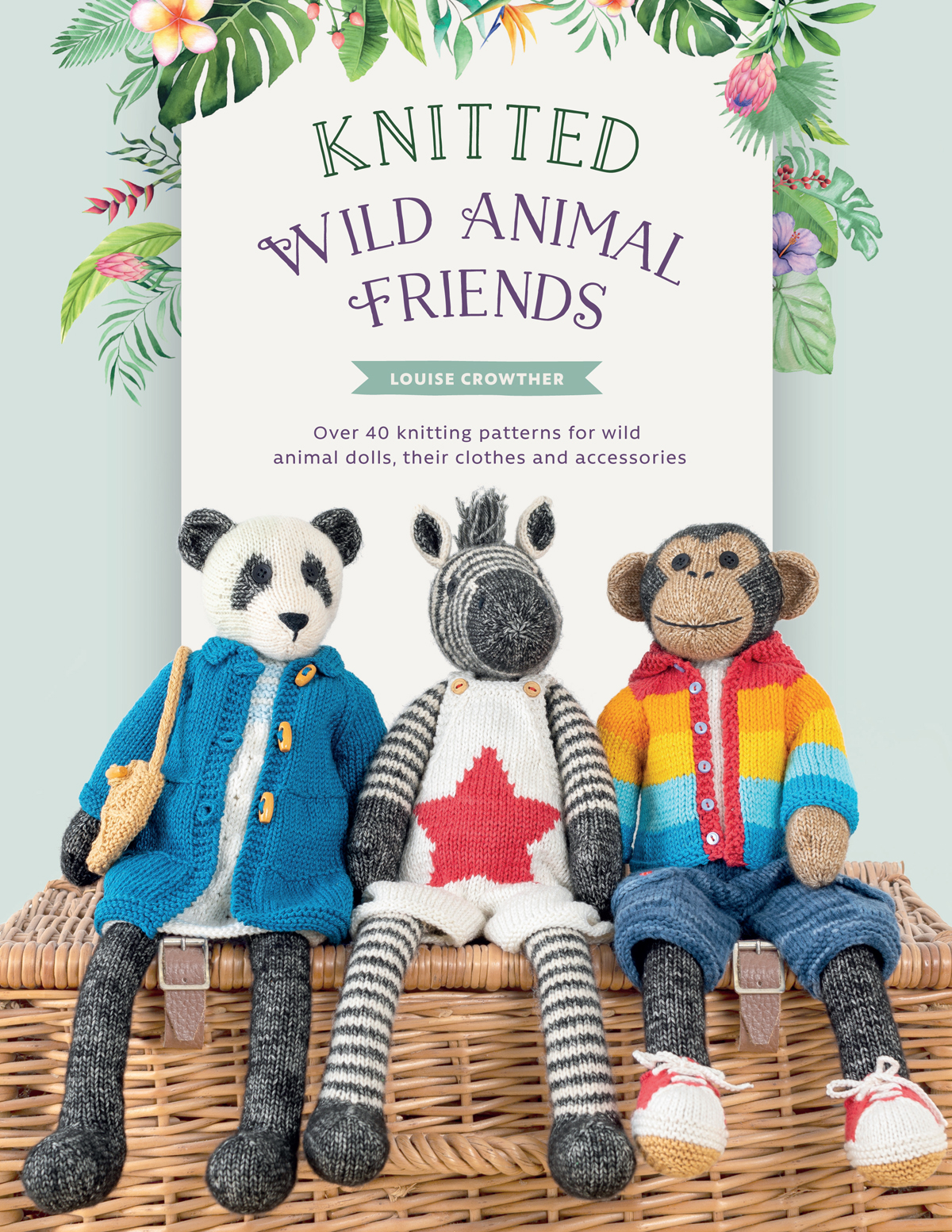 Knitted Wild Animal Friends: Over 40 Knitting Patterns for Wild Animal Dolls, Their Clothes and Accessories