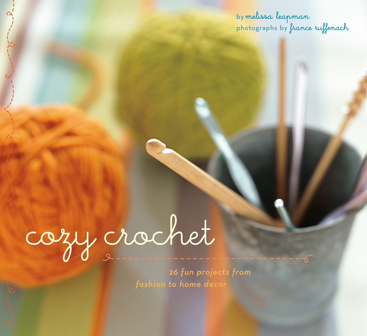 Cozy Crochet: 26 Fun Projects From Fashion to Home Decor