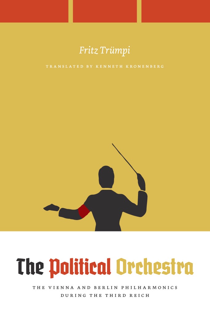 The Political Orchestra: The Vienna and Berlin Philharmonics During the Third Reich