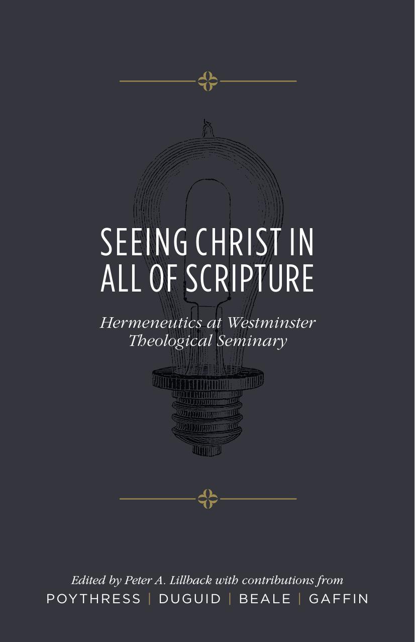Seeing Christ in All of Scripture: Hermeneutics at Westminster Theological Seminary