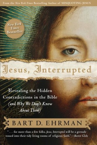 Jesus, Interrupted: Revealing the Hidden Contradictions in the Bible (And Why We Don't Know About Them)