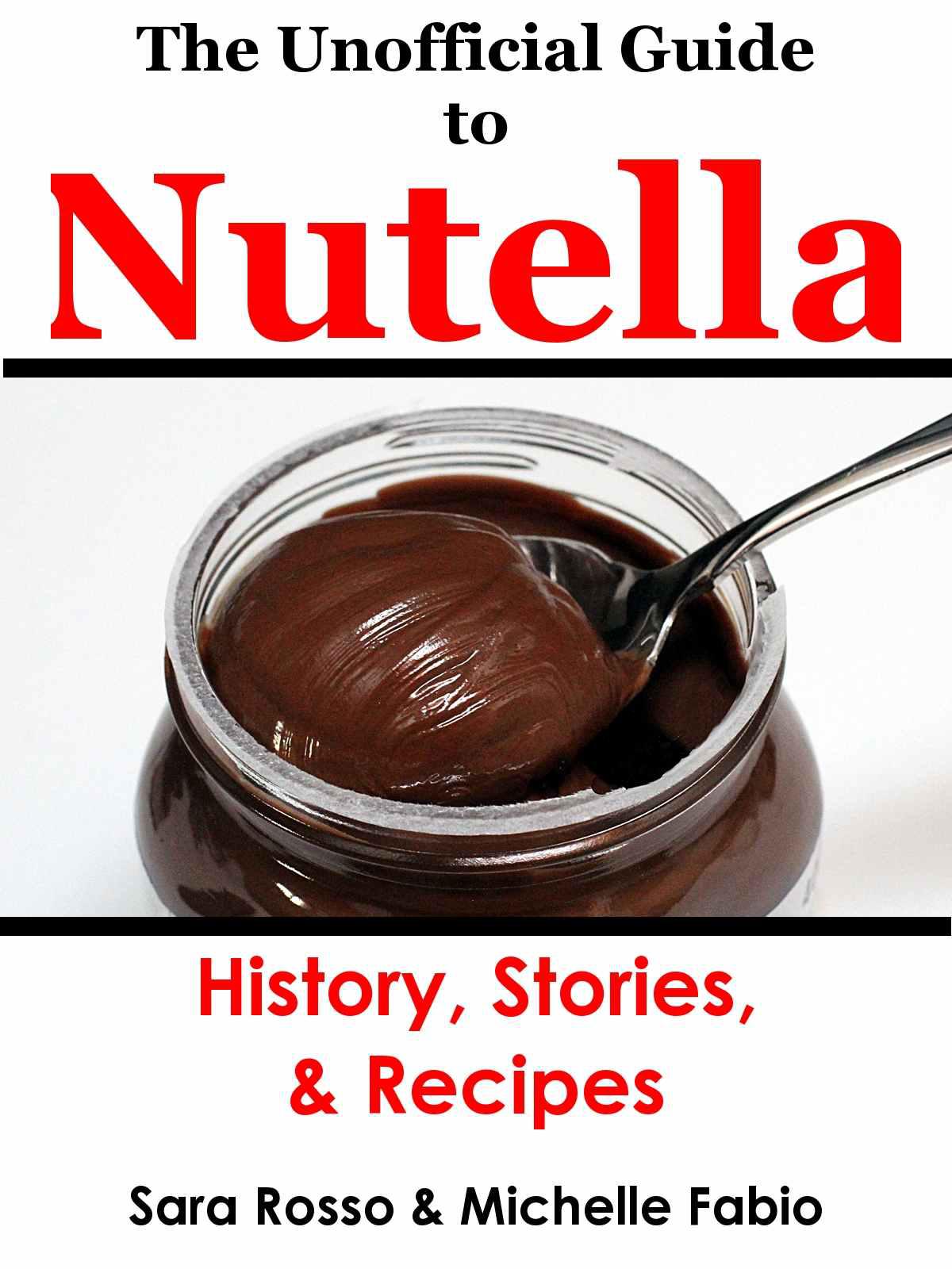 The Unofficial Guide to Nutella