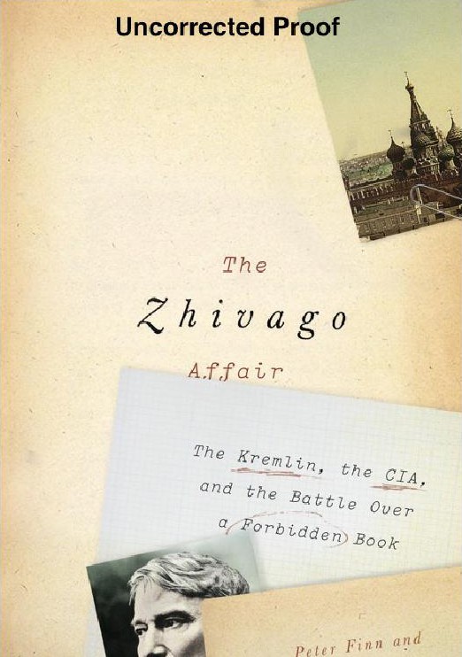 The Zhivago Affair: The Kremlin, the CIA, and the Battle Over a Forbidden Book