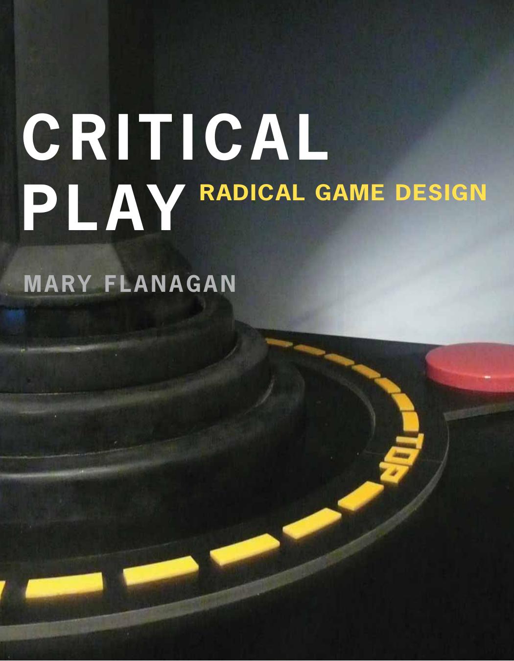 Critical Play: Radical Game Design