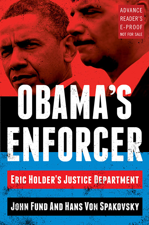 Obama's Enforcer: Eric Holder's Justice Department