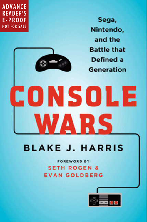 Console Wars: Sega, Nintendo, and the Battle That Defined a Generation