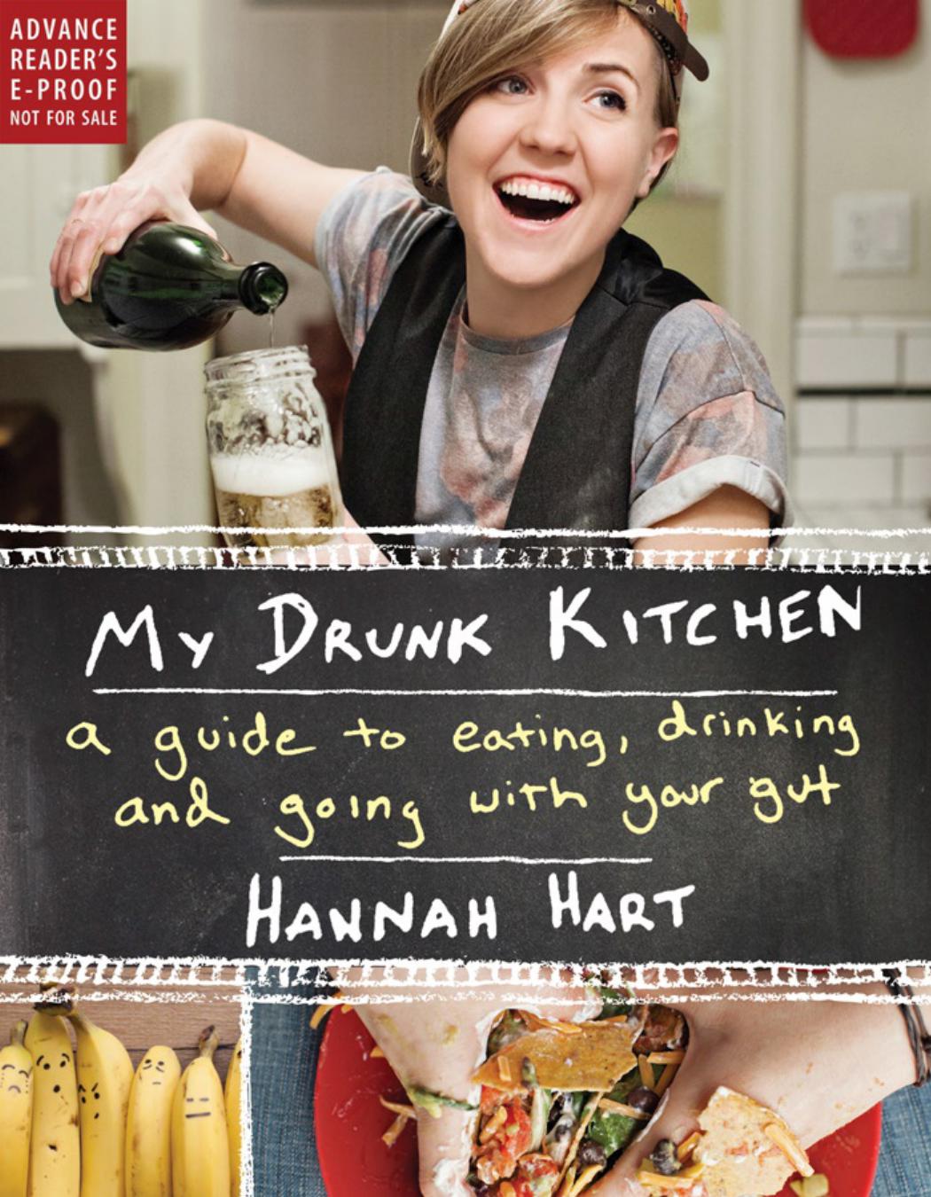 My Drunk Kitchen: A Guide to Eating, Drinking, and Going With Your Gut