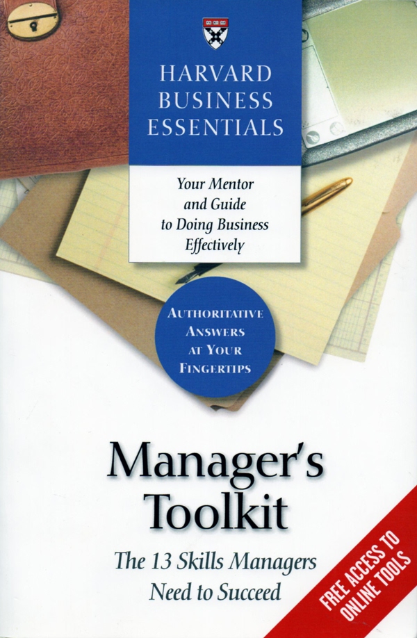 Manager's Toolkit: The 13 Skills Managers Need to Succeed