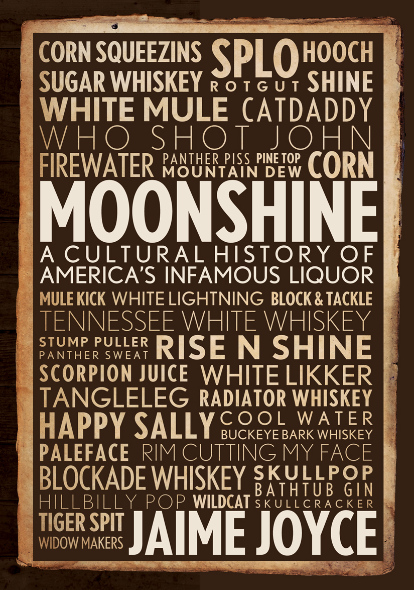 Moonshine: A Cultural History of America's Infamous Liquor
