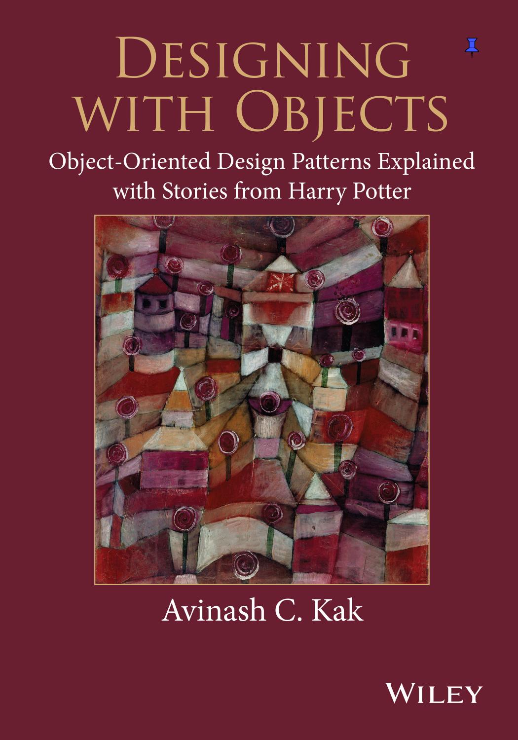 Designing With Objects: Object-Oriented Design Patterns Explained With Stories From Harry Potter