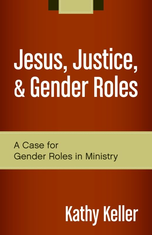 Jesus, Justice, and Gender Roles: A Case for Gender Roles in Ministry