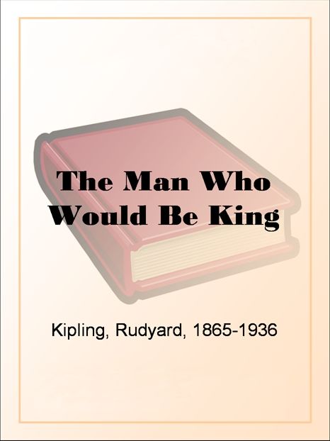The Man Who Would Be King