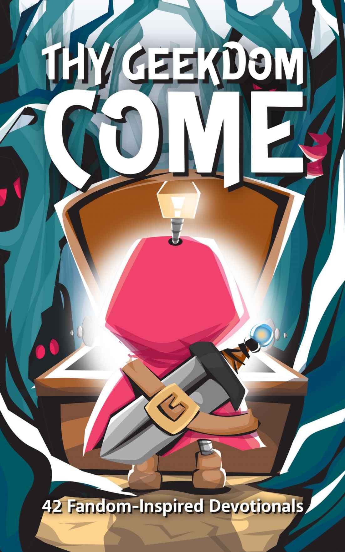 Thy Geekdom Come: 42 Fandom-Inspired Devotionals