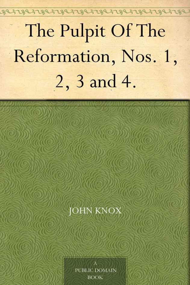 The Pulpit Of The Reformation, Nos. 1, 2, 3 and 4.