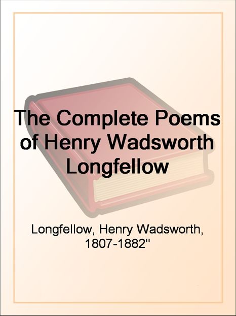 The Complete Poems of Henry Wadsworth Longfellow