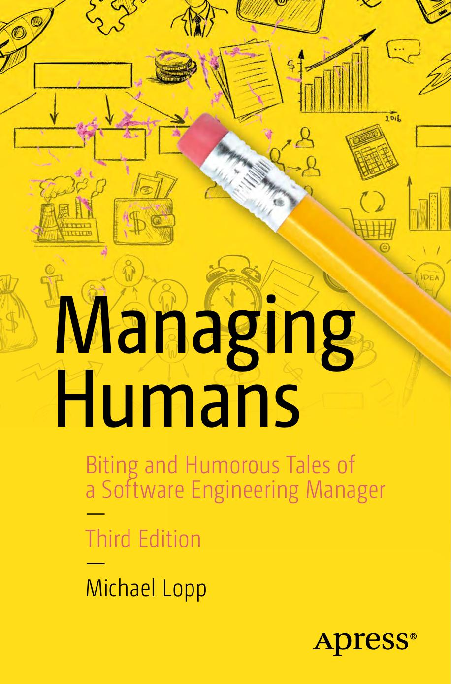 Managing Humans: Biting and Humorous Tales of a Software Engineering Manager