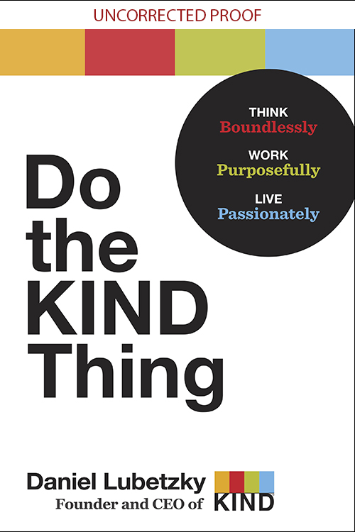 Do the Kind Thing: Think Boundlessly, Work Purposefully, Live Passionately