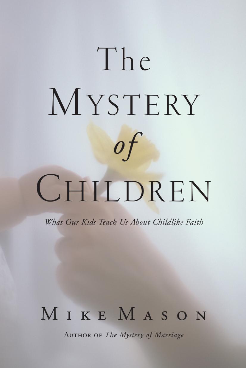 The Mystery of Children: What Our Kids Teach Us About Childlike Faith