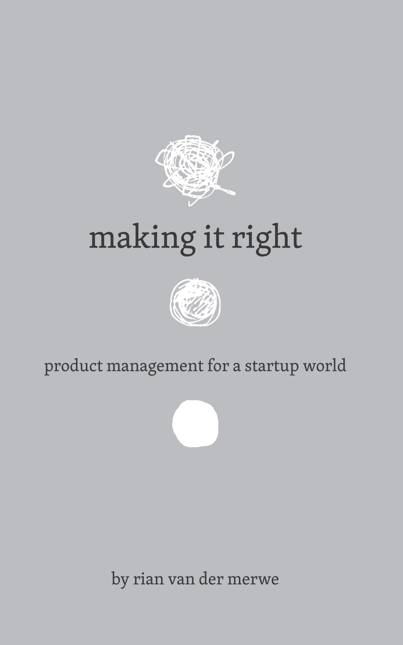 Making It Right: Product Management for a Startup World