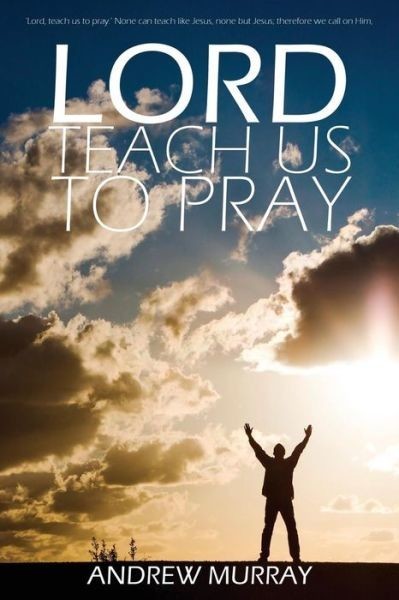 Lord, Teach Us to Pray